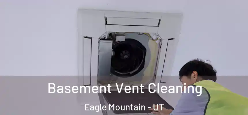  Basement Vent Cleaning Eagle Mountain - UT