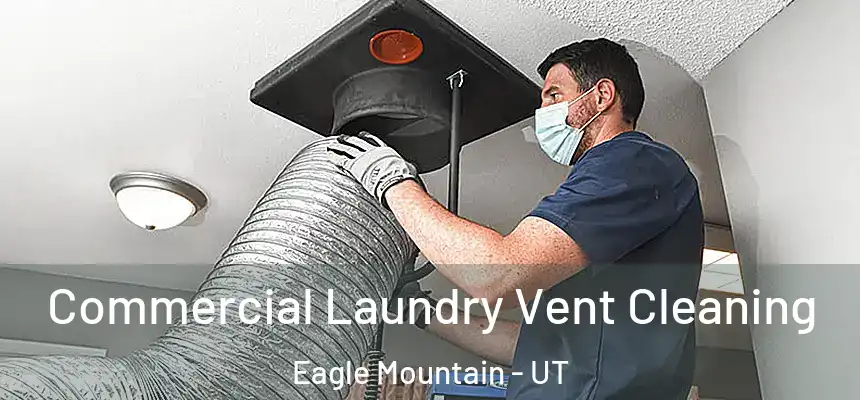 Commercial Laundry Vent Cleaning Eagle Mountain - UT
