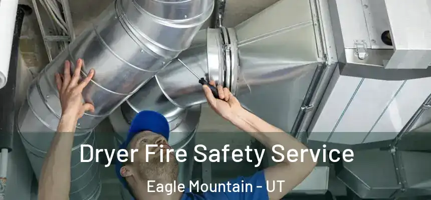 Dryer Fire Safety Service Eagle Mountain - UT