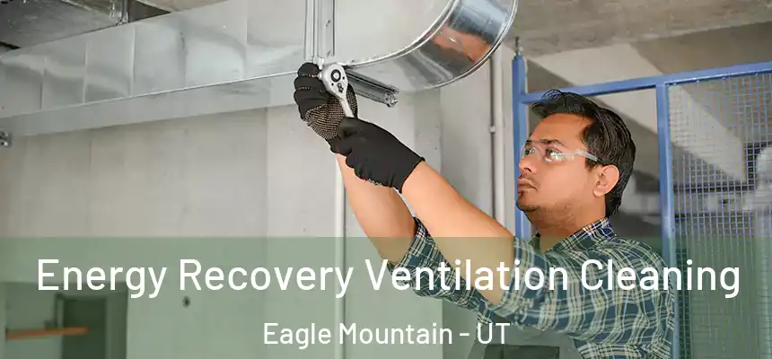  Energy Recovery Ventilation Cleaning Eagle Mountain - UT