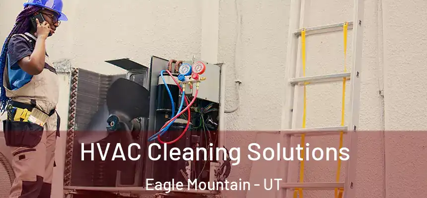 HVAC Cleaning Solutions Eagle Mountain - UT