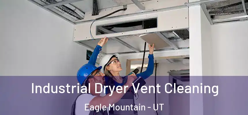 Industrial Dryer Vent Cleaning Eagle Mountain - UT