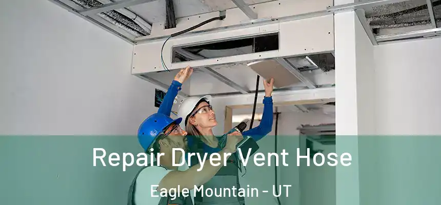  Repair Dryer Vent Hose Eagle Mountain - UT