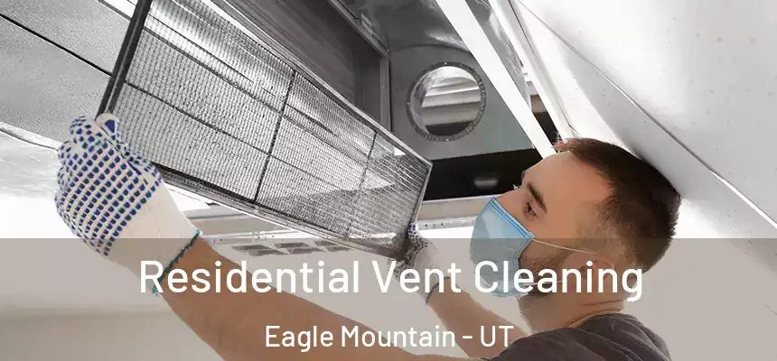  Residential Vent Cleaning Eagle Mountain - UT
